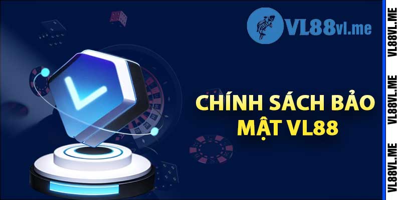 Chính Sách Bảo Mật Vl88